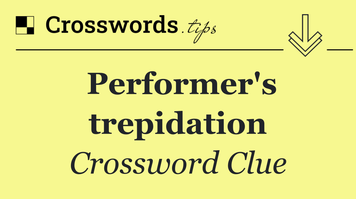 Performer's trepidation