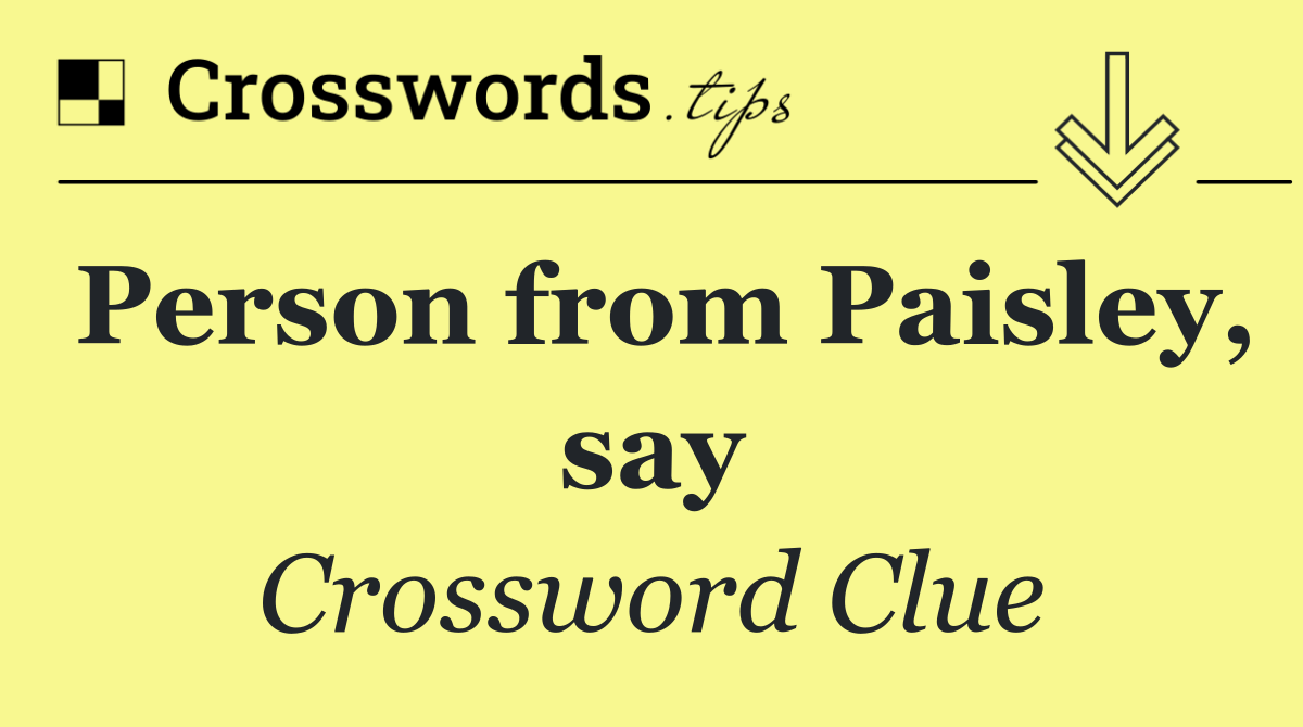Person from Paisley, say