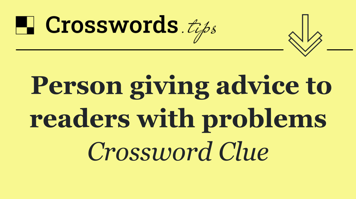 Person giving advice to readers with problems