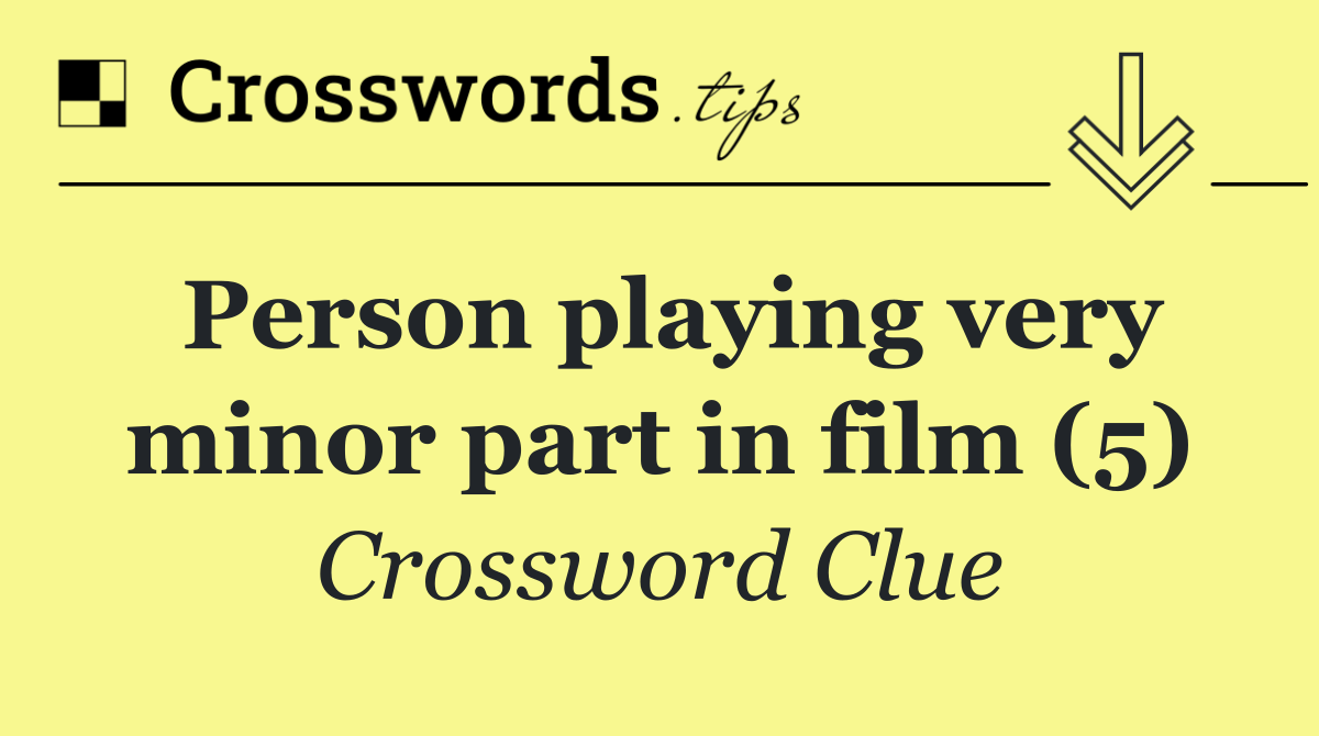 Person playing very minor part in film (5)