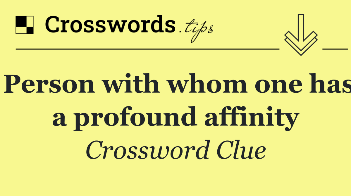Person with whom one has a profound affinity
