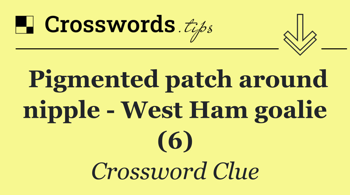 Pigmented patch around nipple   West Ham goalie (6)