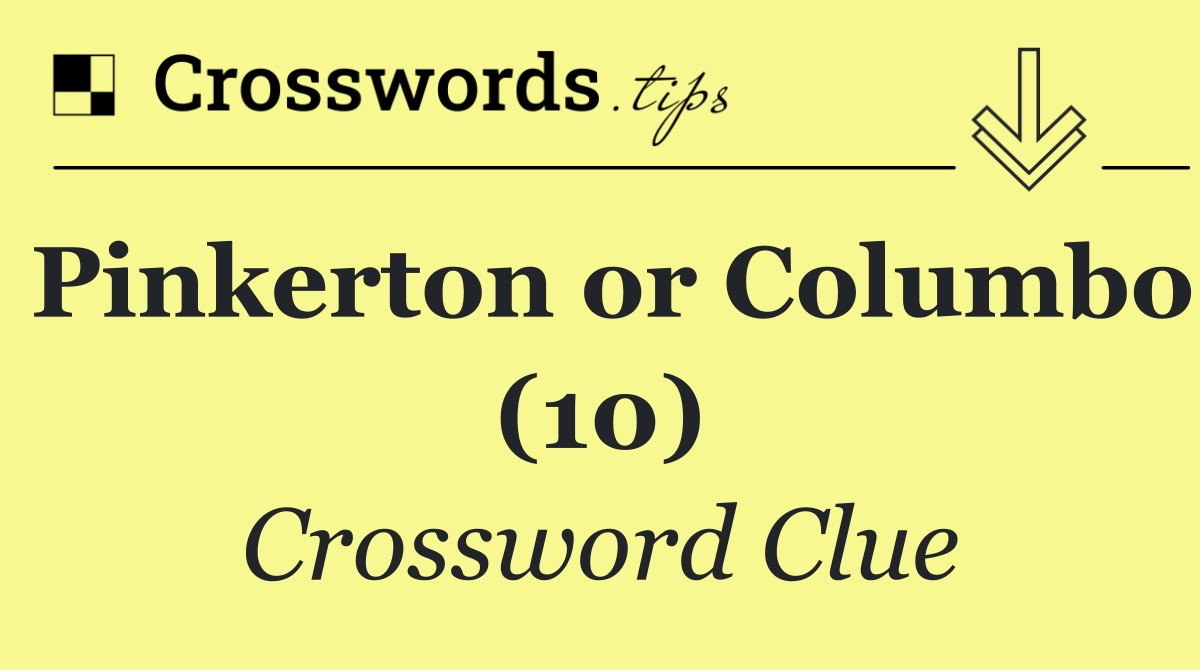 Pinkerton or Columbo (10)