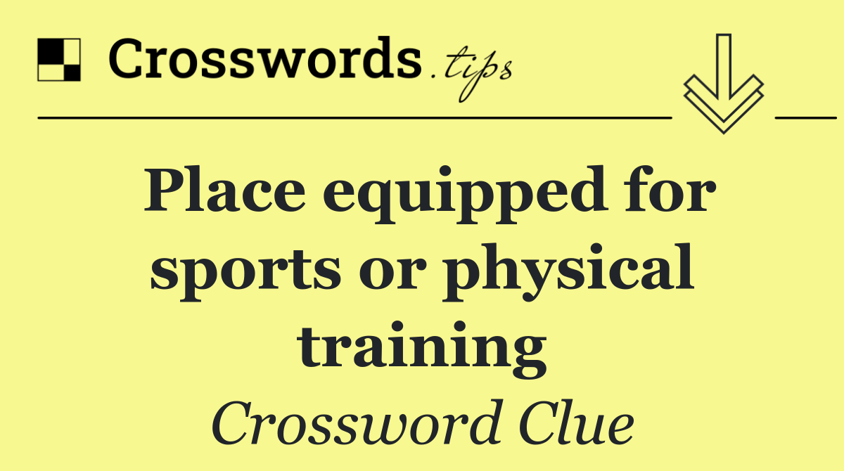 Place equipped for sports or physical training