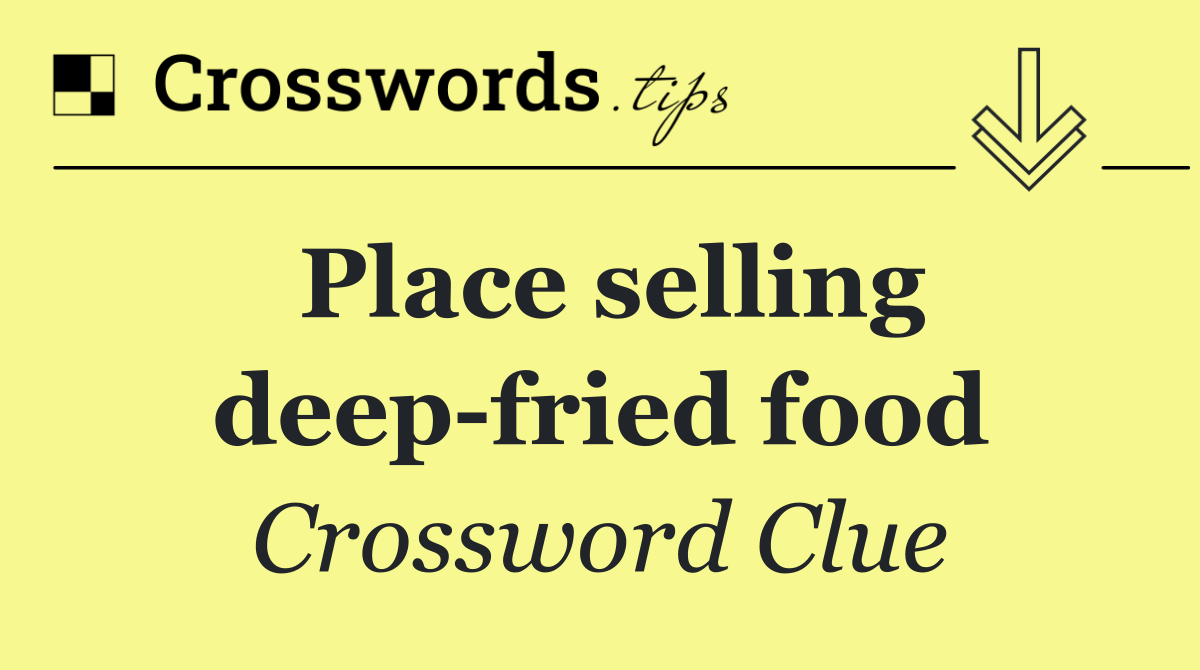 Place selling deep fried food