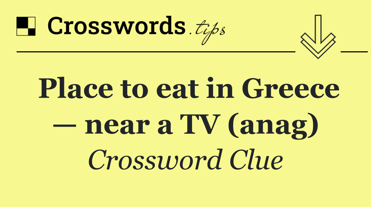 Place to eat in Greece — near a TV (anag)