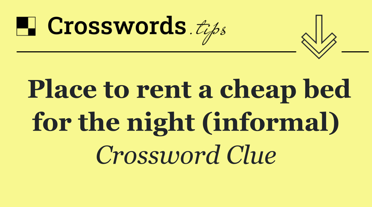 Place to rent a cheap bed for the night (informal)