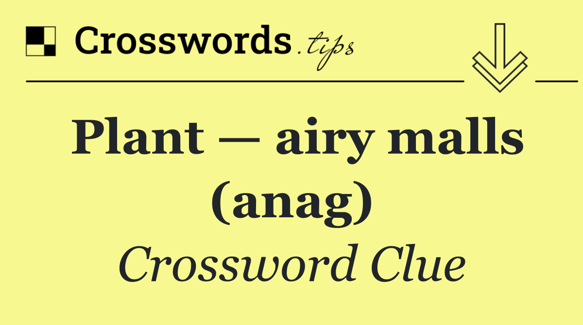 Plant — airy malls (anag)