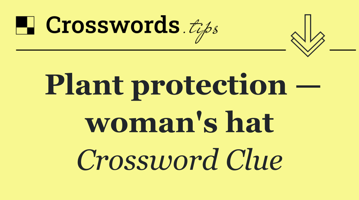 Plant protection — woman's hat