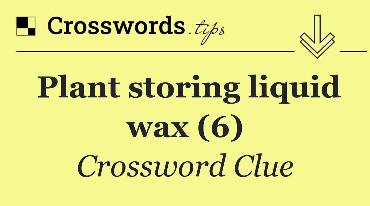 Plant storing liquid wax (6)