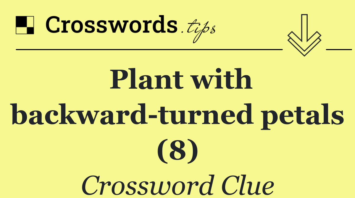 Plant with backward turned petals (8)