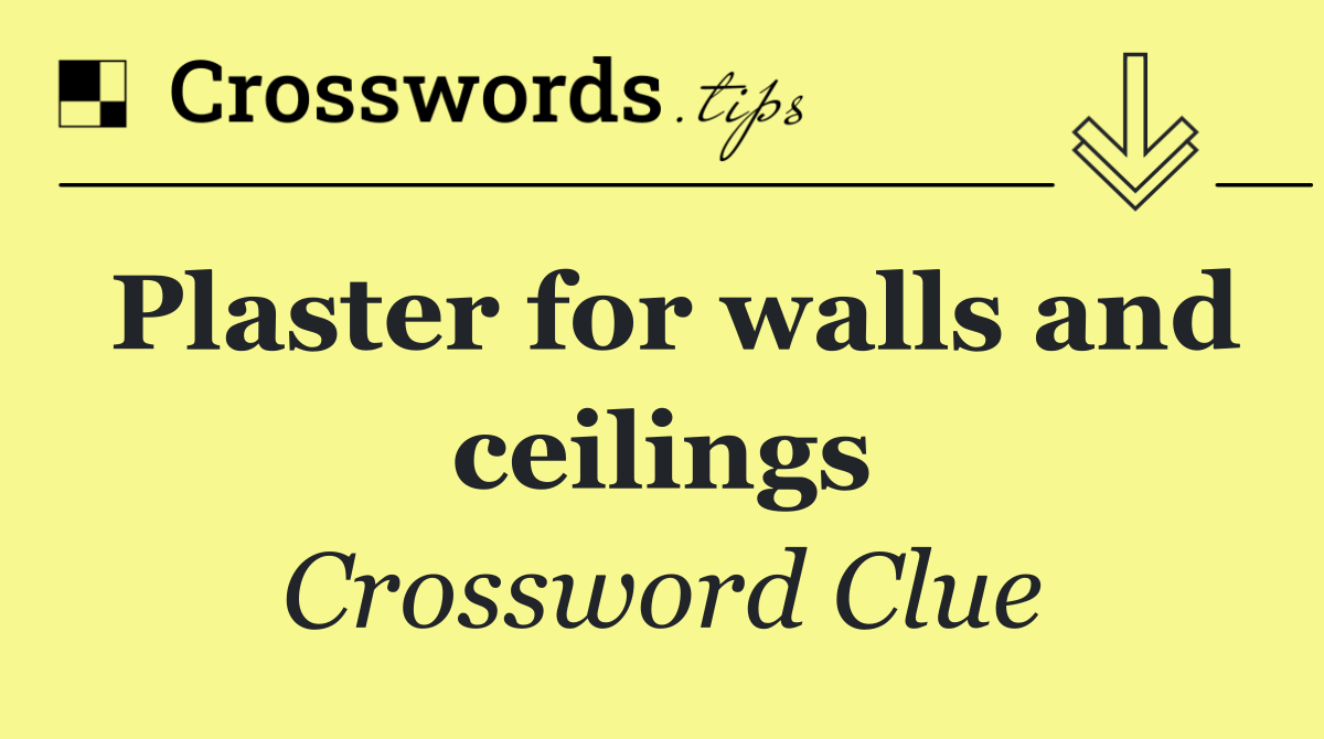 Plaster for walls and ceilings