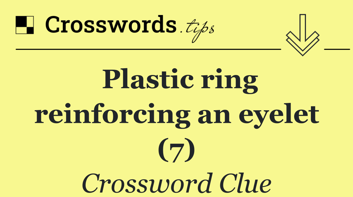Plastic ring reinforcing an eyelet (7)