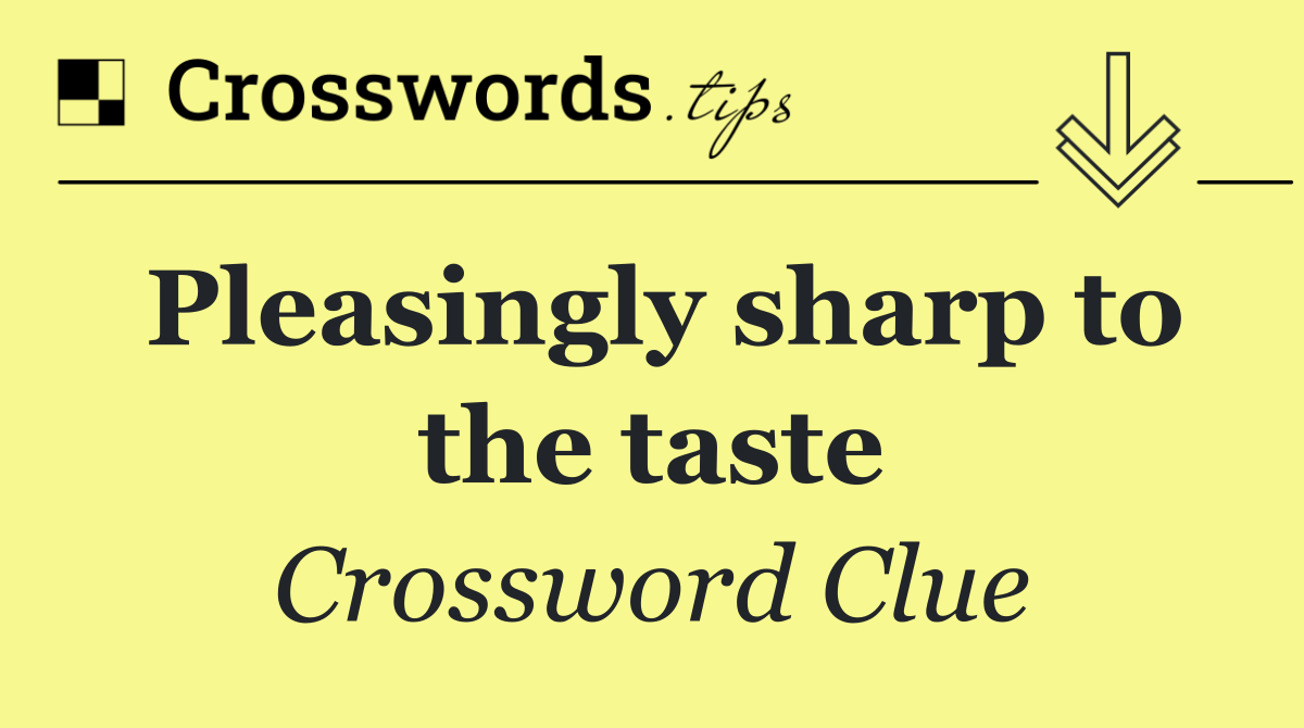 Pleasingly sharp to the taste