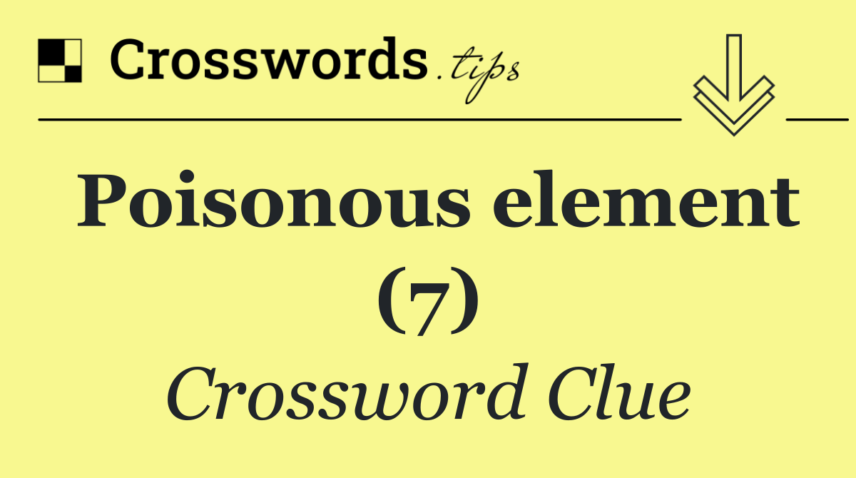 Poisonous element (7)