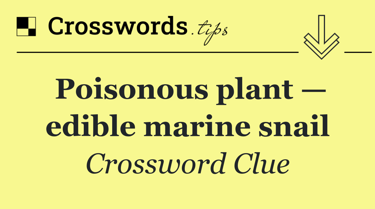 Poisonous plant — edible marine snail