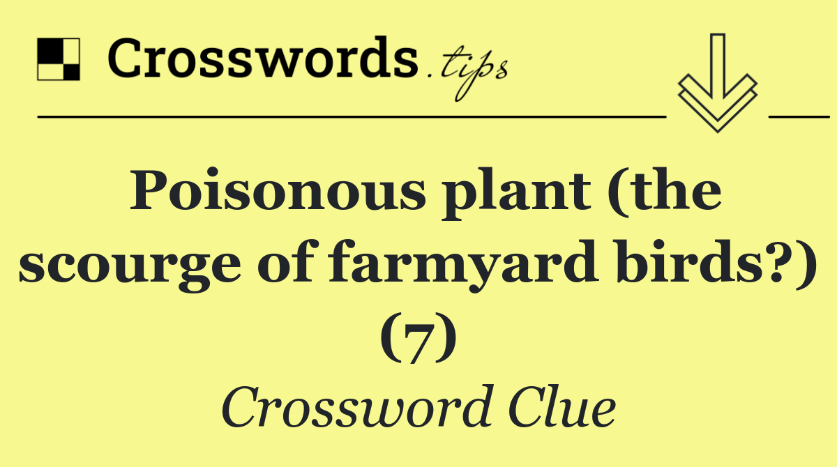 Poisonous plant (the scourge of farmyard birds?) (7)