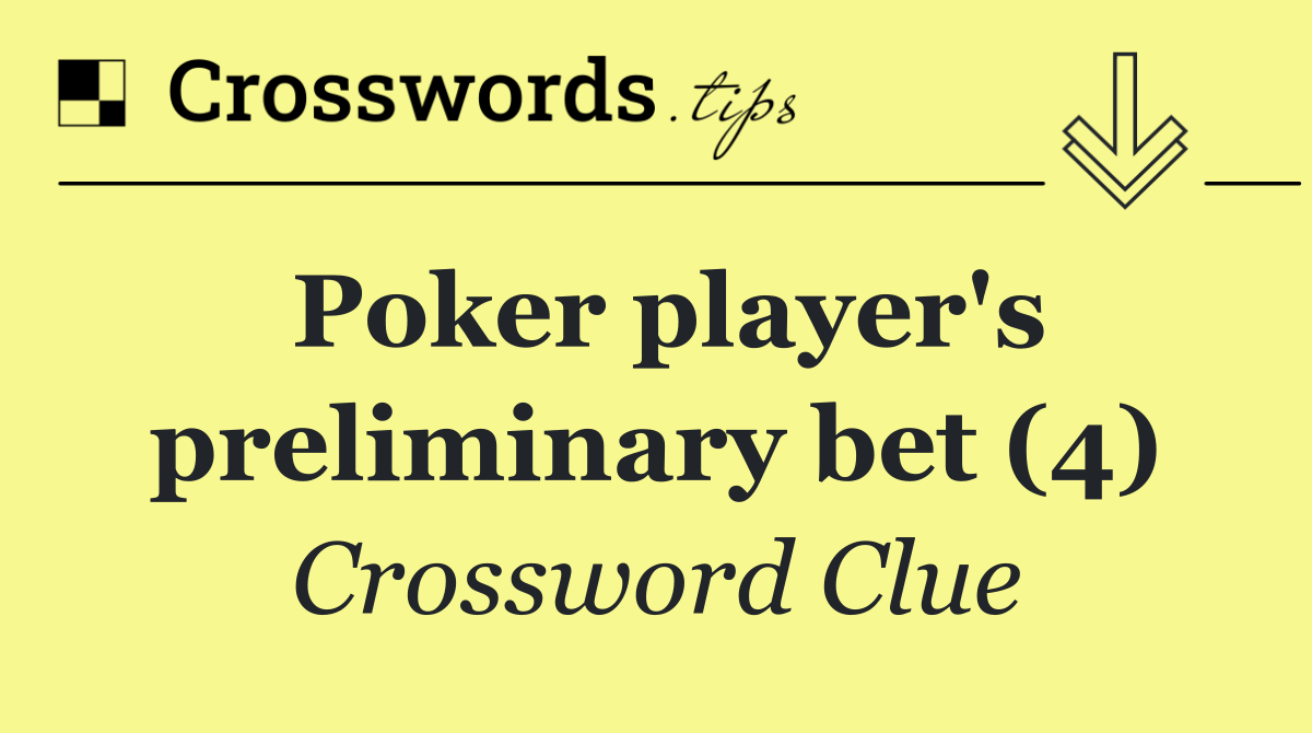 Poker player's preliminary bet (4)