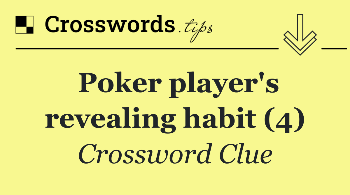 Poker player's revealing habit (4)