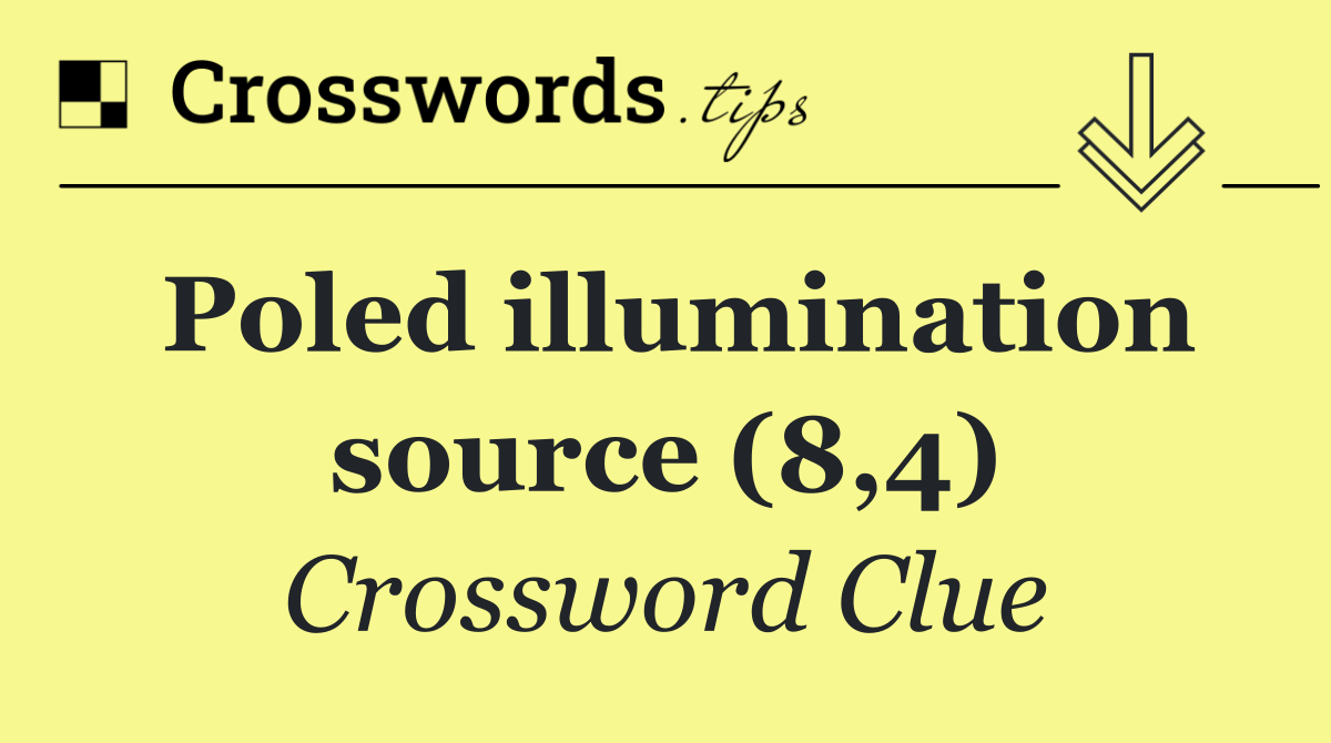 Poled illumination source (8,4)