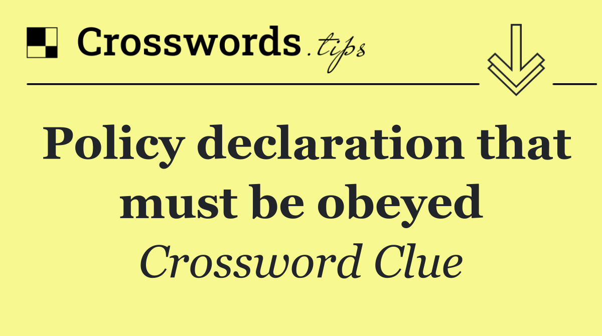 Policy declaration that must be obeyed
