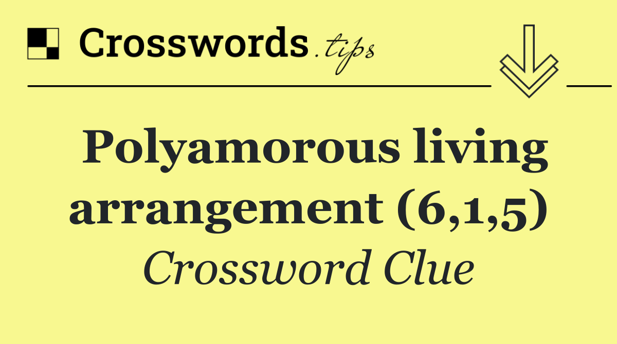 Polyamorous living arrangement (6,1,5)