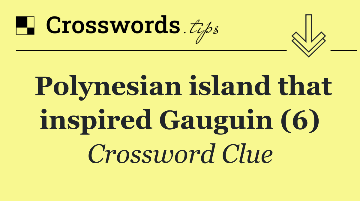Polynesian island that inspired Gauguin (6)