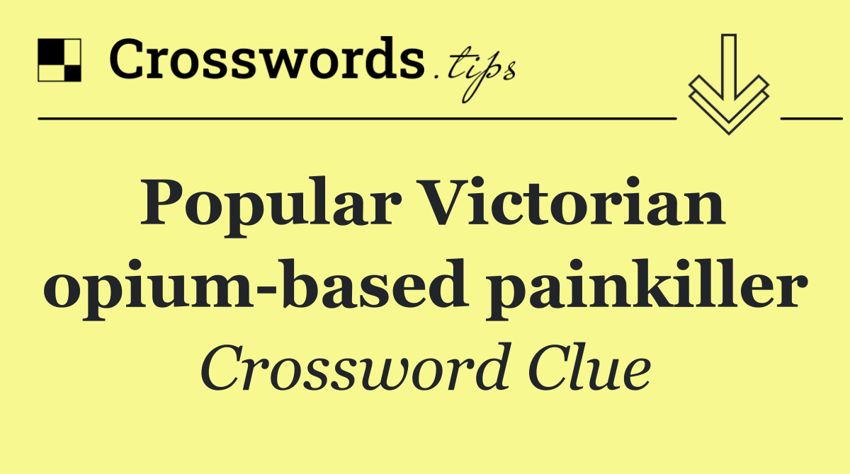 Popular Victorian opium based painkiller