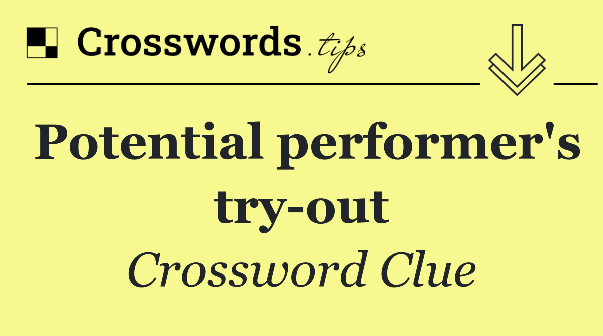 Potential performer's try out
