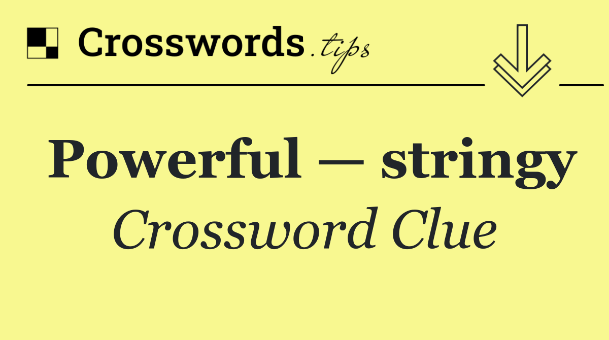 Powerful — stringy