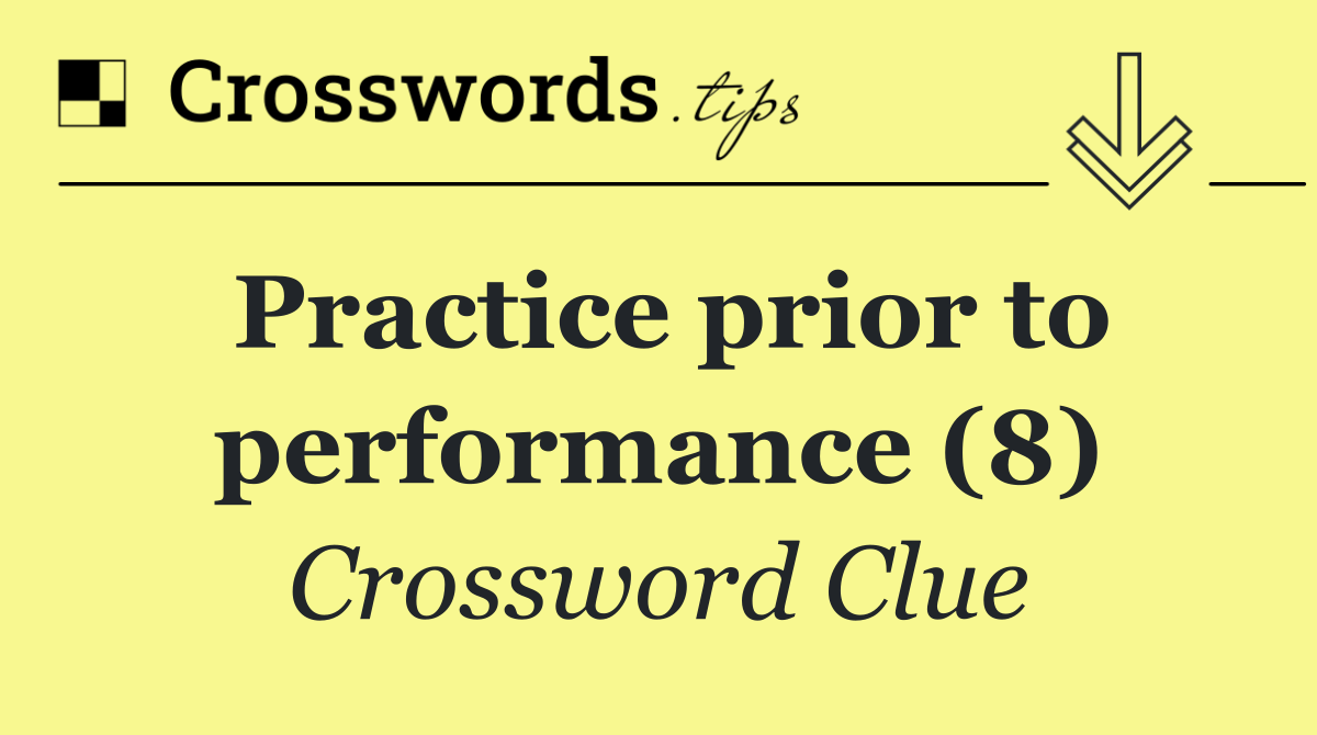 Practice prior to performance (8)