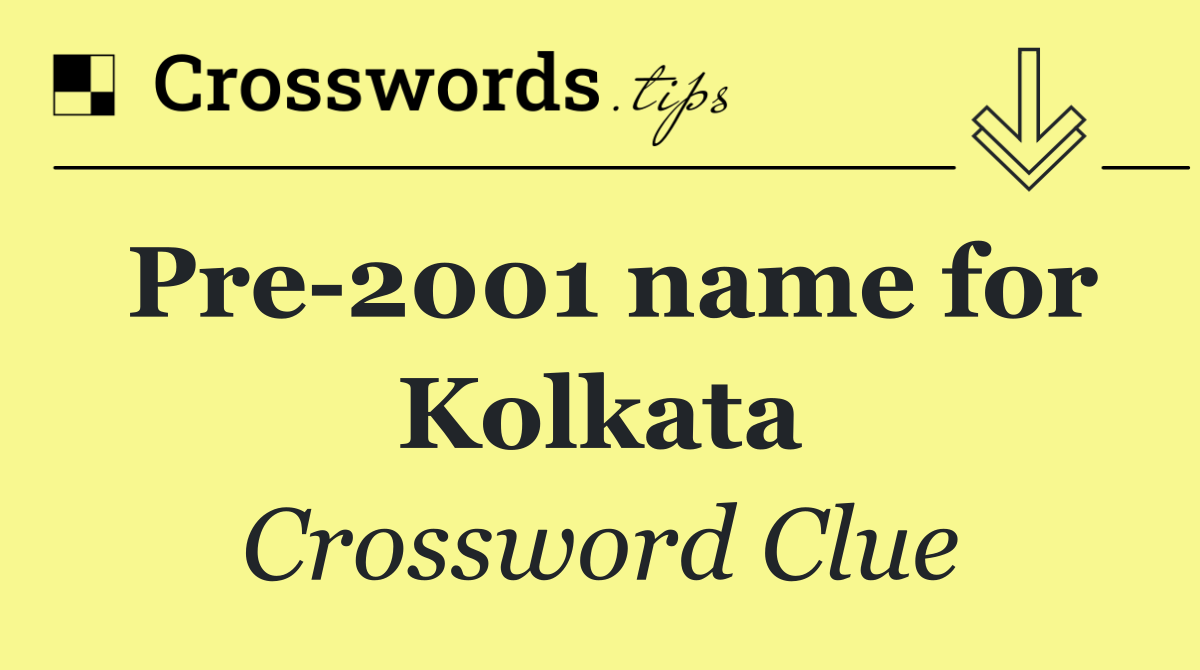 Pre 2001 name for Kolkata