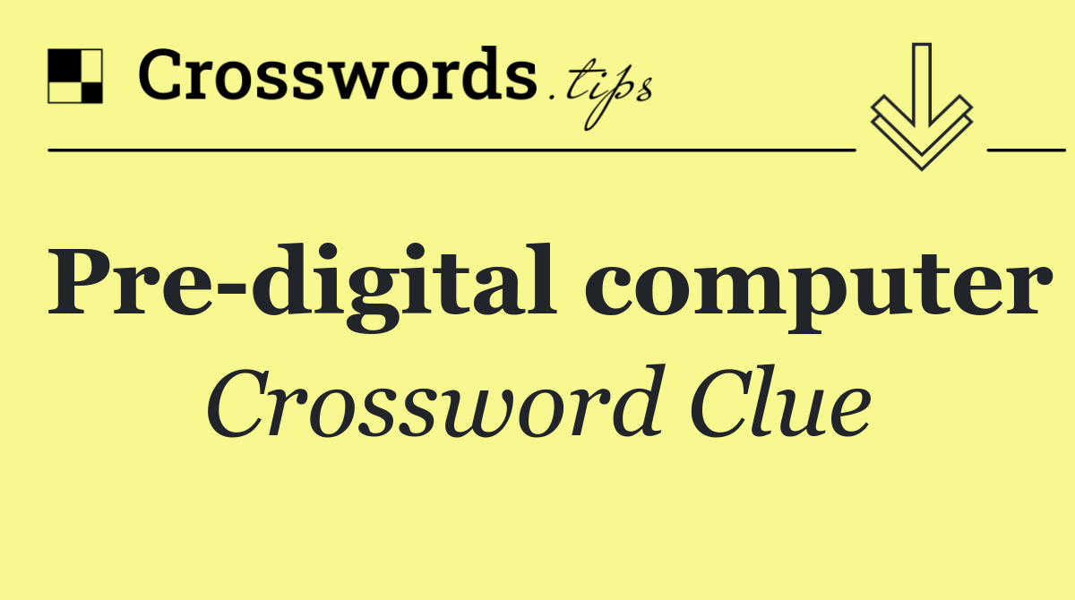 Pre digital computer