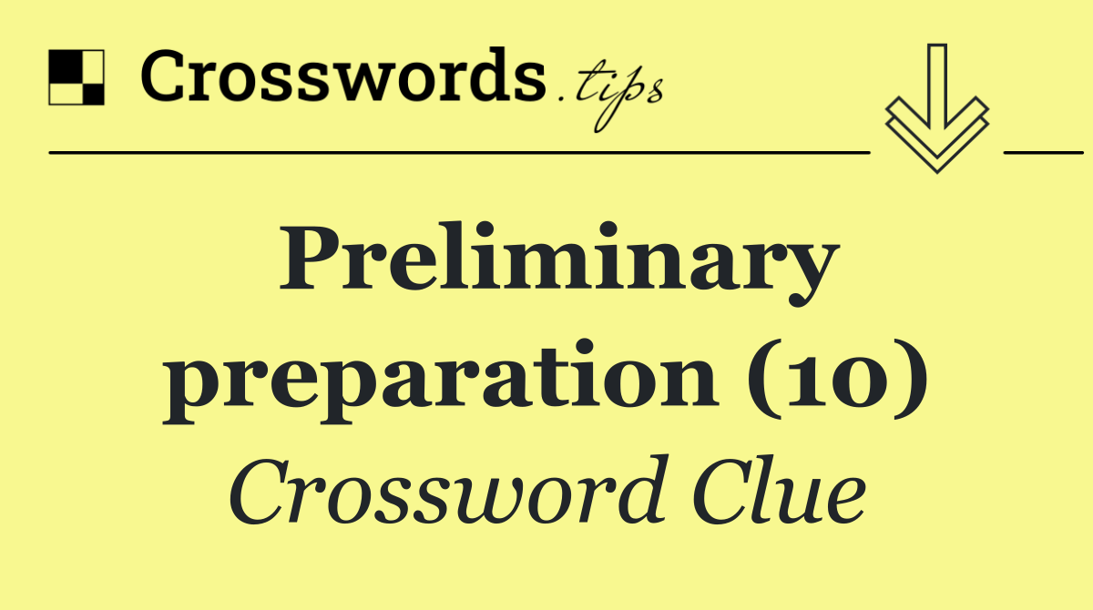 Preliminary preparation (10)