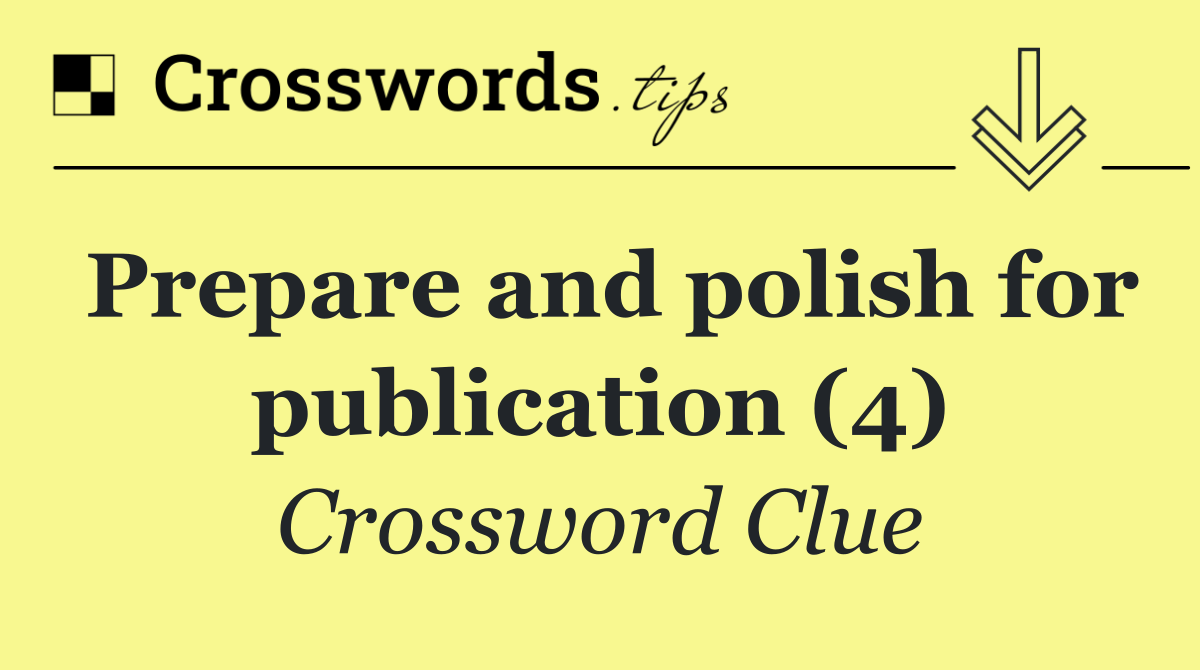 Prepare and polish for publication (4)