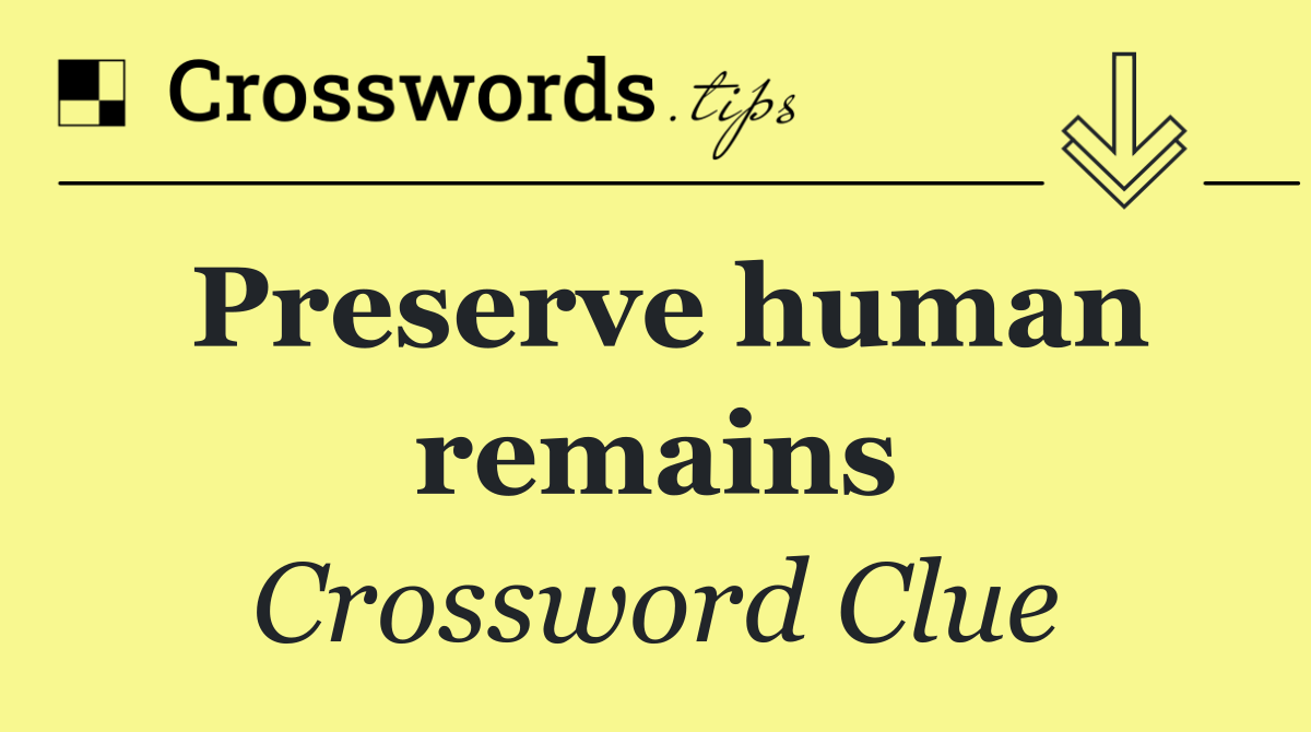 Preserve human remains