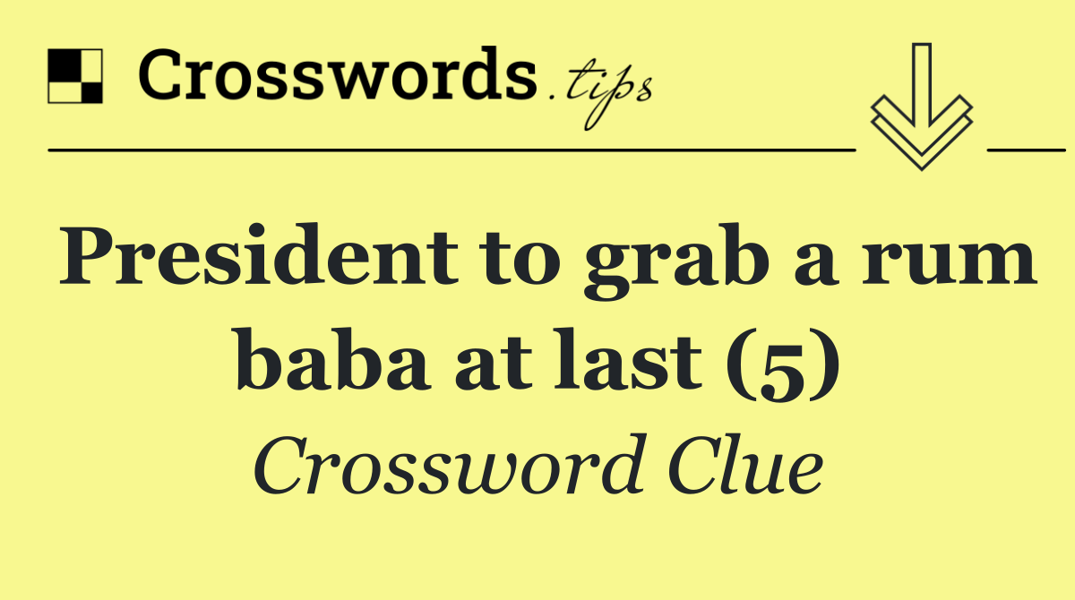 President to grab a rum baba at last (5)