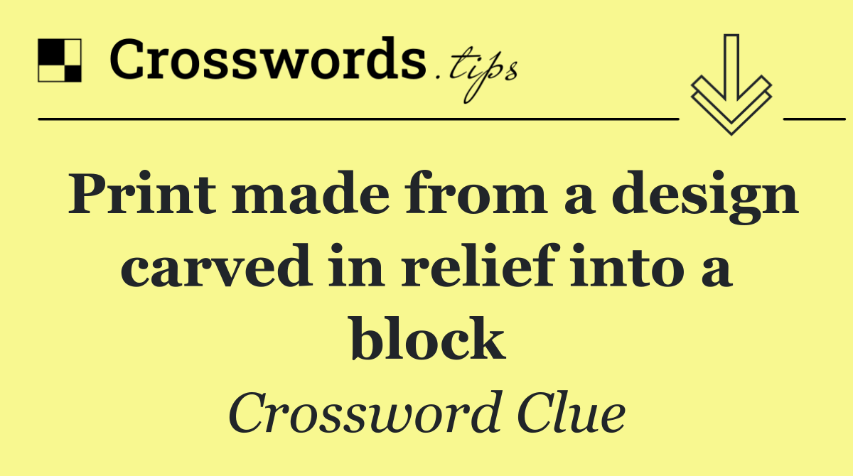 Print made from a design carved in relief into a block