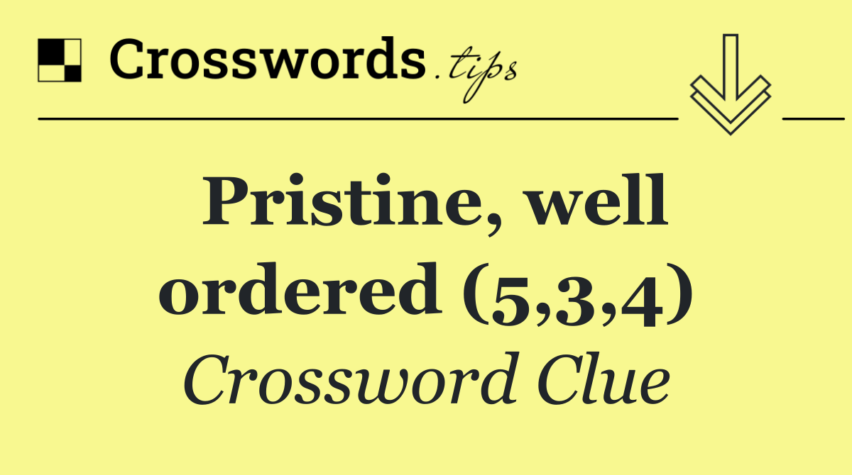 Pristine, well ordered (5,3,4)