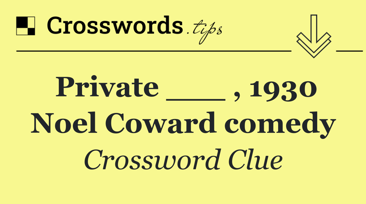 Private ___ , 1930 Noel Coward comedy