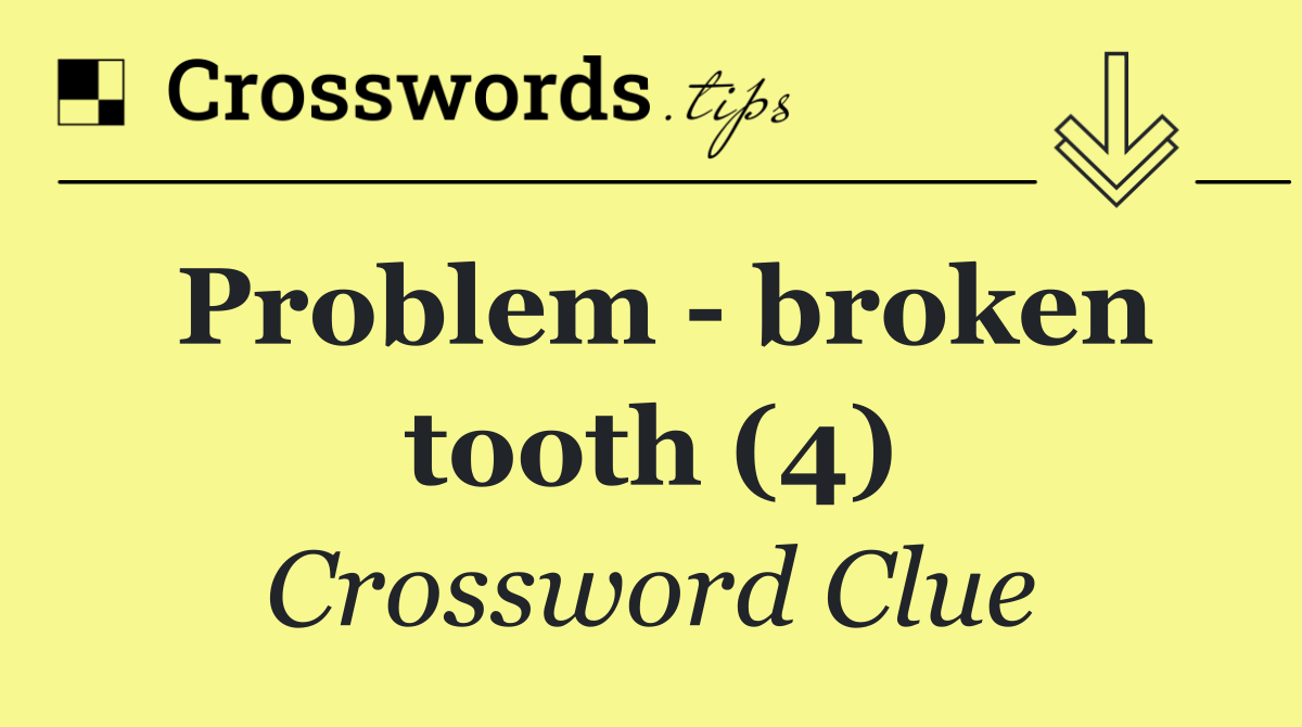 Problem   broken tooth (4)