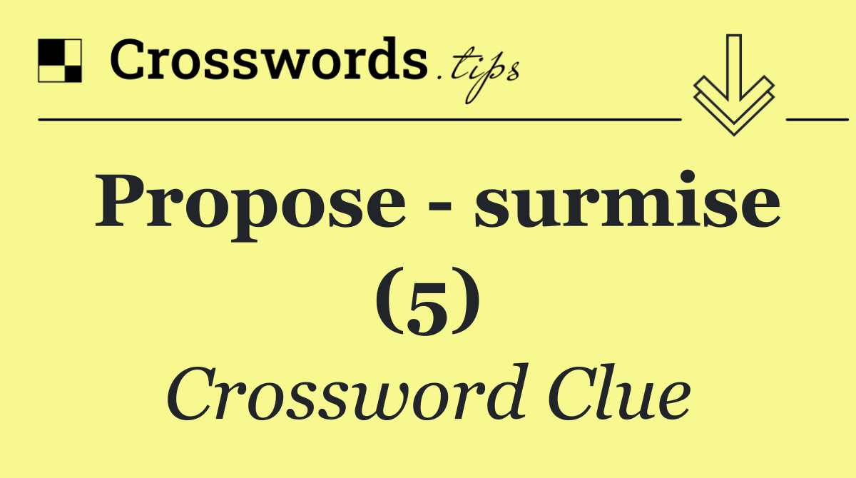Propose   surmise (5)