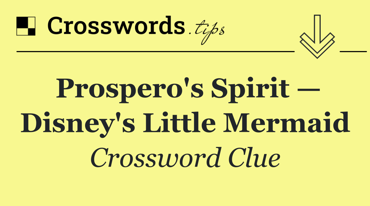 Prospero's Spirit — Disney's Little Mermaid