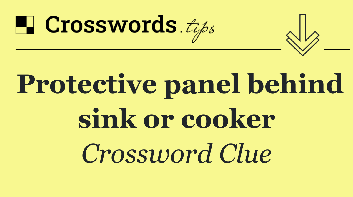 Protective panel behind sink or cooker