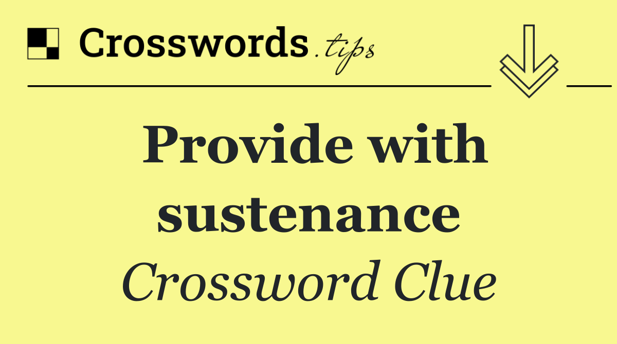 Provide with sustenance