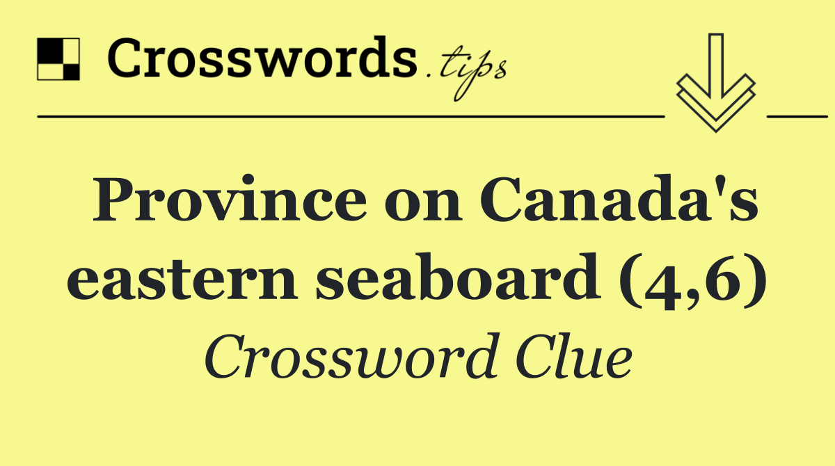 Province on Canada's eastern seaboard (4,6)