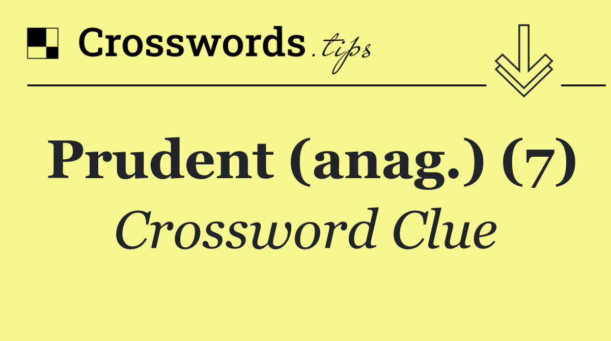 Prudent (anag.) (7)