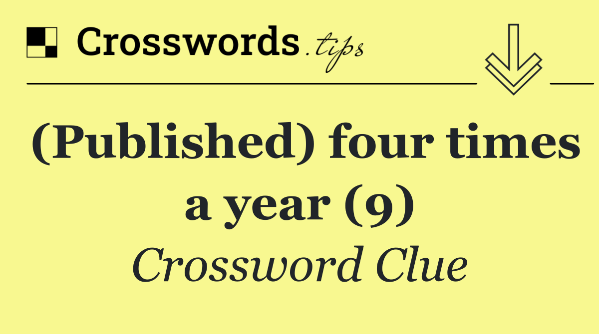 (Published) four times a year (9)