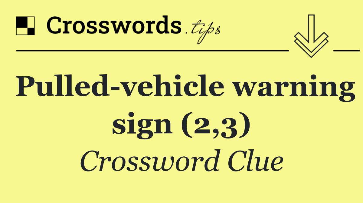 Pulled vehicle warning sign (2,3)