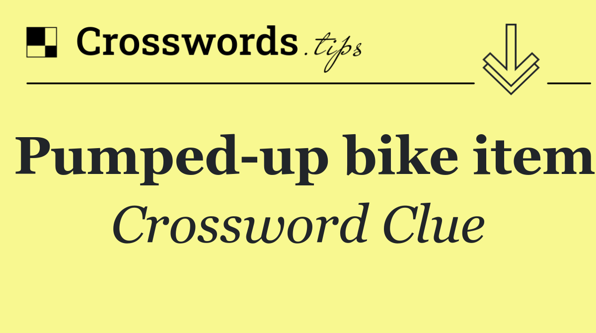 Pumped up bike item